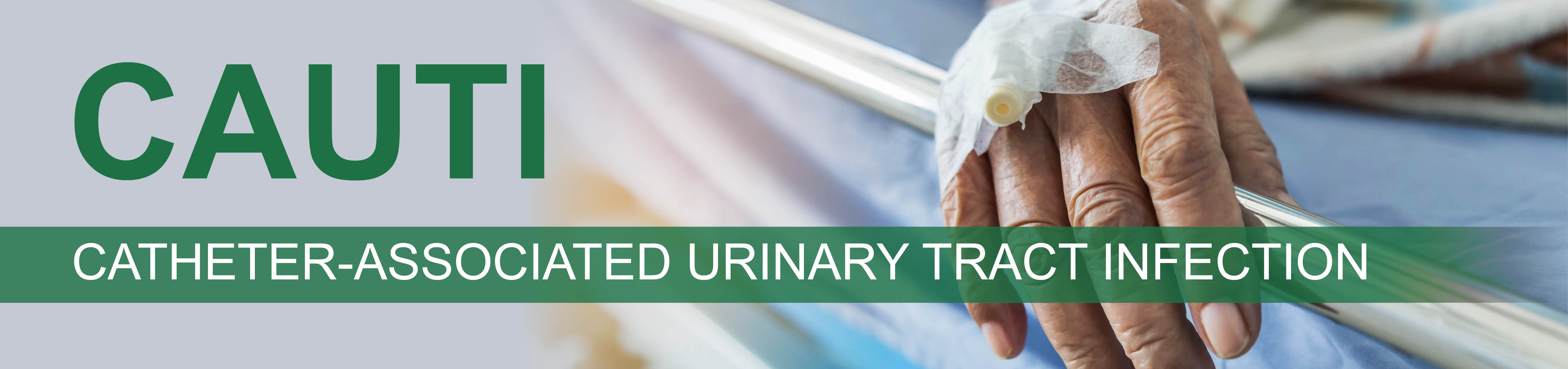 CAUTI: Catheter-Associated Urinary Tract Infection