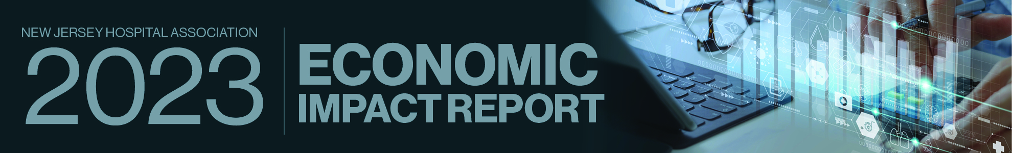 New Jersey Hospital Association: 2023 Economic Impact Report